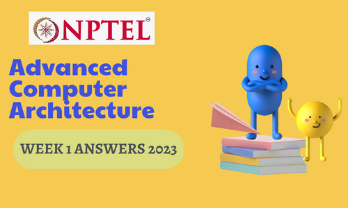 NPTEL Advanced Computer Architecture Assignment 1 Answers 2023