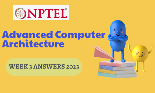 NPTEL Advanced Computer Architecture Assignment 3 Answers 2023