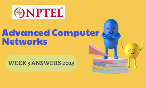 NPTEL Advanced Computer Networks Assignment 3 Answers 2023