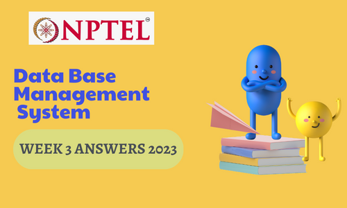 NPTEL Data Base Management System Assignment 3 Answers 2023