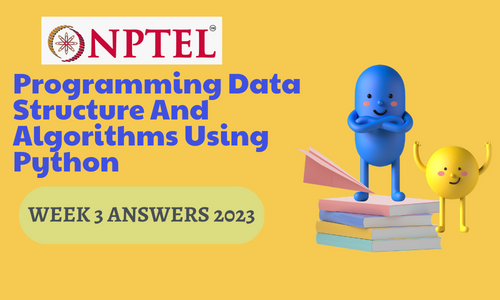 NPTEL Programming Data Structure And Algorithms Using Python Assignment 3 Answers 2023