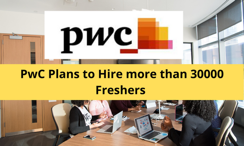 PwC Plans to Hire more than 30000 Freshers