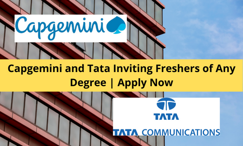 Capgemini and Tata Inviting Freshers of Any Degree