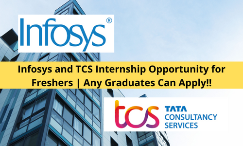 Infosys and TCS Internship Opportunity for Freshers