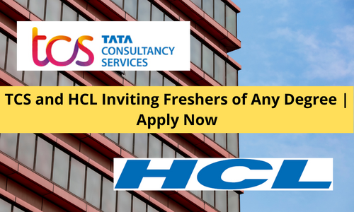 TCS and HCL Inviting Freshers of Any Degree