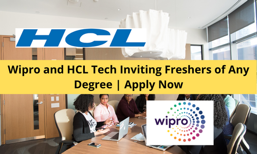 Wipro and HCL Tech Inviting Freshers of Any Degree