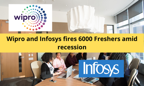 Wipro and Infosys fires 6000 Freshers amid recession