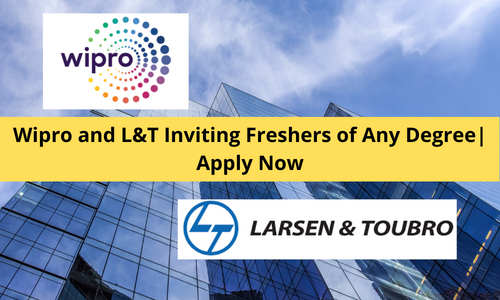 Wipro and L&T Inviting Freshers of Any Degree