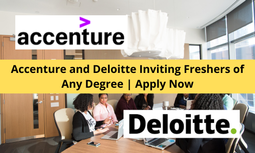 Accenture and Deloitte Inviting Freshers of Any Degree