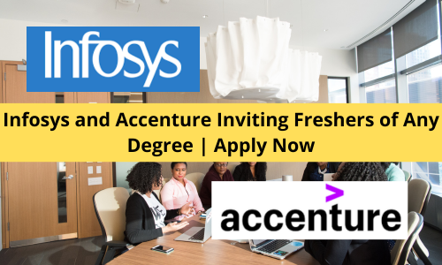 Infosys and Accenture Inviting Freshers of Any Degree
