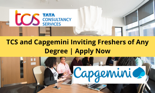 TCS and Capgemini Inviting Freshers of Any Degree