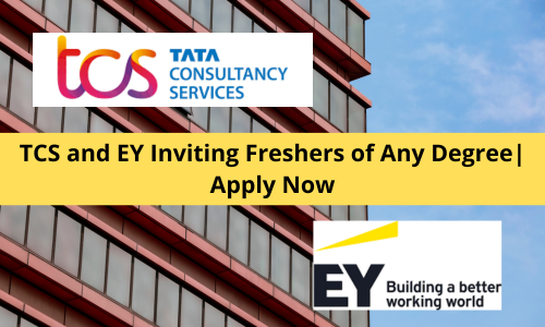 TCS and EY Inviting Freshers of Any Degree