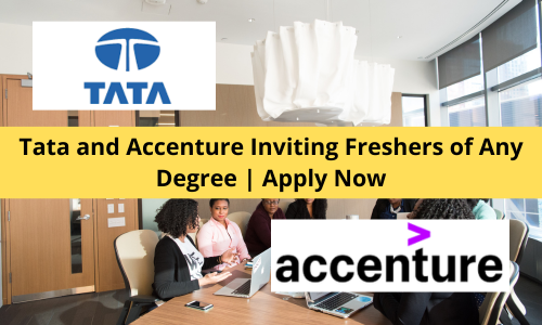 Tata and Accenture Inviting Freshers of Any Degree