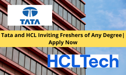 Tata and HCL Inviting Freshers of Any Degree