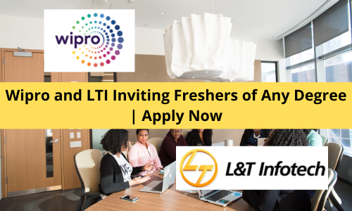 Wipro and LTI Inviting Freshers of Any Degree
