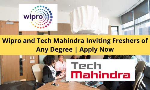 Wipro and Tech Mahindra Inviting Freshers of Any Degree