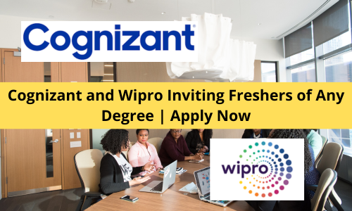 Cognizant and Wipro Inviting Freshers of Any Degree