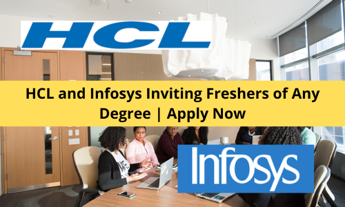 HCL and Infosys Inviting Freshers of Any Degree