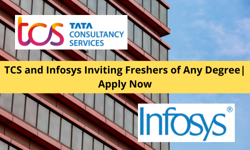 TCS and Infosys Inviting Freshers