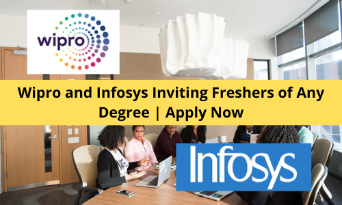 Wipro and Infosys Inviting Freshers of Any Degree