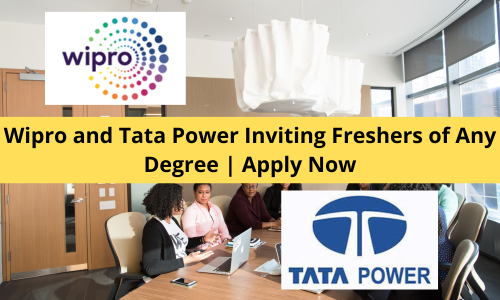 Wipro and Tata Power Inviting Freshers of Any Degree