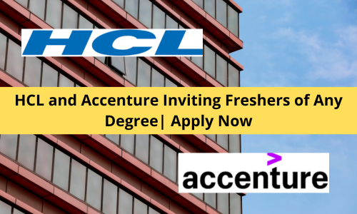 HCL and Accenture Inviting Freshers of Any Degree