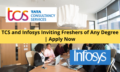 TCS and Infosys Inviting Freshers of Any Degree