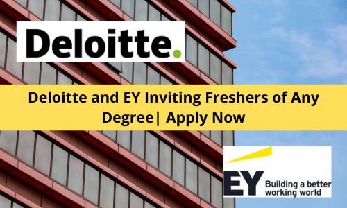 Deloitte and EY Inviting Freshers of Any Degree