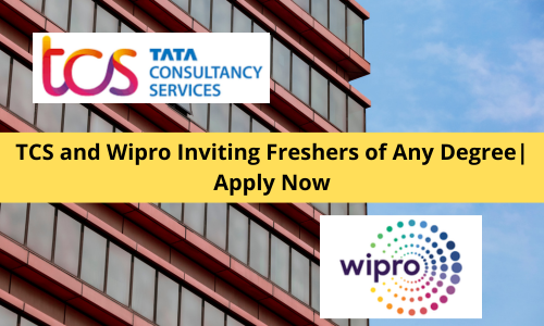 TCS and Wipro Inviting Freshers of Any Degree