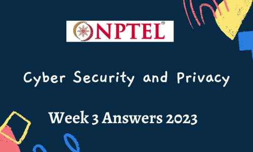 NPTEL Cyber Security and Privacy Assignment 3 Answers 2023