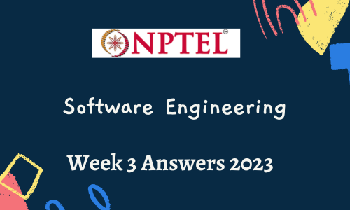 NPTEL Software Engineering Assignment 3 Answers 2023