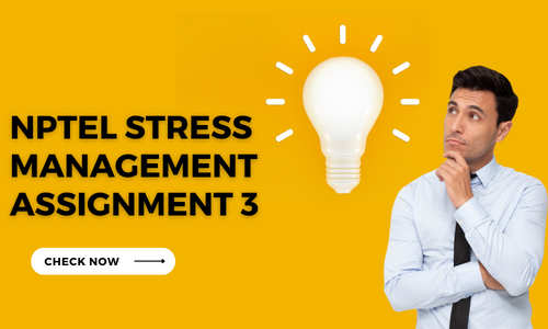 NPTEL Stress Management Assignment 3