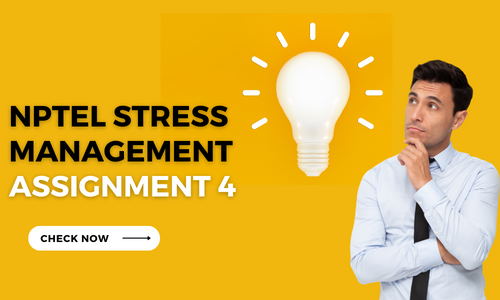 NPTEL Stress Management Assignment 4