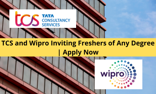 TCS and Wipro Inviting Freshers of Any Degree