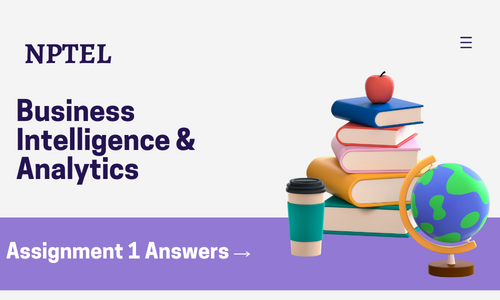 NPTEL Business Intelligence & Analytics Assignment 1 Answers 2024