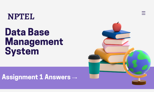 NPTEL Data Base Management System Assignment 1 Answers 2024