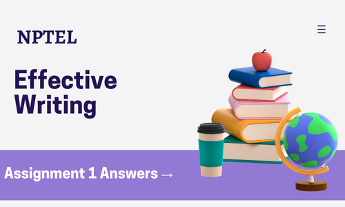 NPTEL Effective Writing Assignment 1 Answers 2024