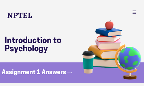 NPTEL Introduction to Psychology Assignment 1 Answers 2024