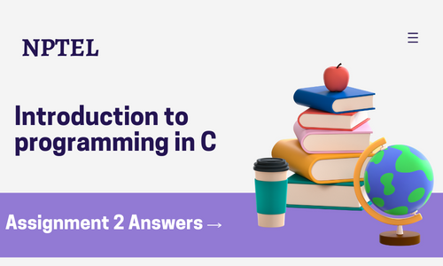 NPTEL Introduction to programming in C Assignment 2 Answers 2024