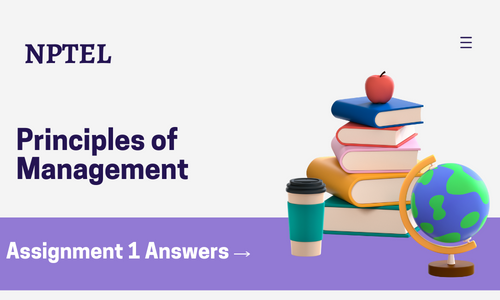 NPTEL Principles of Management Assignment 1 Answers 2024