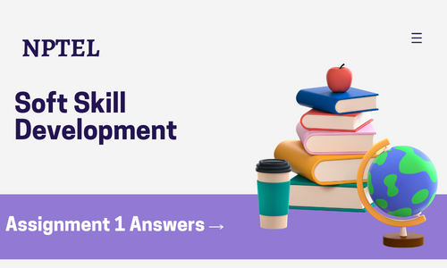 NPTEL Soft Skill Development Assignment 1 Answers 2024