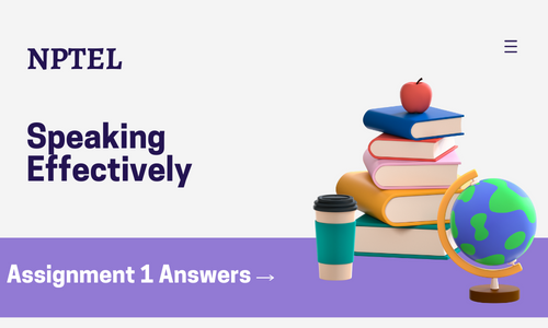 NPTEL Speaking Effectively Assignment 1 Answers 2024