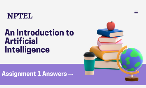 NPTEL An Introduction to Artificial Intelligence Assignment 1 Answers 2024