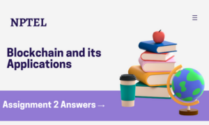 NPTEL Blockchain and its Applications Assignment 2 Answers 2024