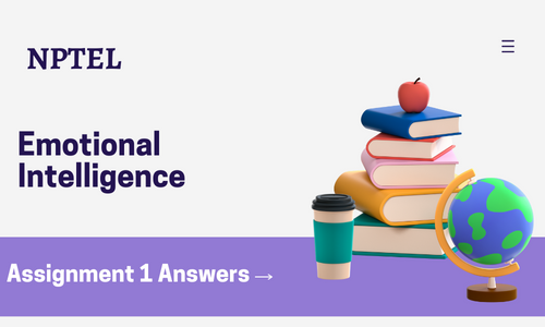 NPTEL Emotional Intelligence Assignment 1 Answers 2024